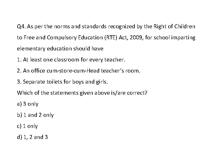 Q 4. As per the norms and standards recognized by the Right of Children