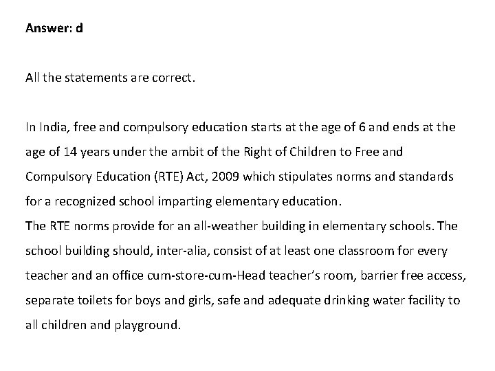Answer: d All the statements are correct. In India, free and compulsory education starts