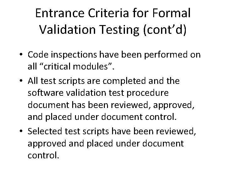 Entrance Criteria for Formal Validation Testing (cont’d) • Code inspections have been performed on