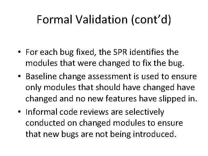 Formal Validation (cont’d) • For each bug fixed, the SPR identifies the modules that