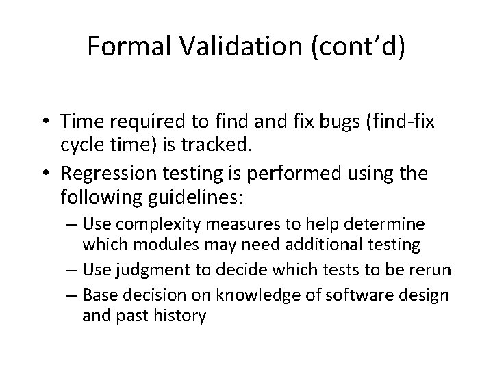 Formal Validation (cont’d) • Time required to find and fix bugs (find-fix cycle time)