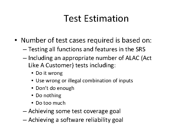 Test Estimation • Number of test cases required is based on: – Testing all