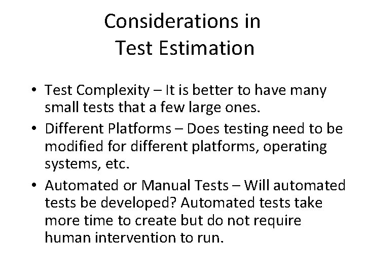Considerations in Test Estimation • Test Complexity – It is better to have many