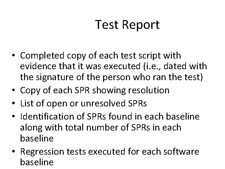 Test Report • Completed copy of each test script with evidence that it was