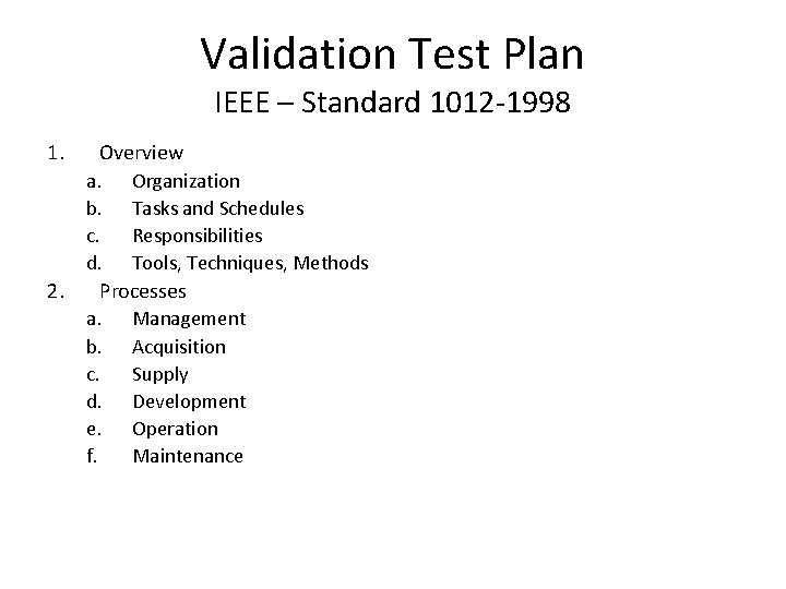 Validation Test Plan IEEE – Standard 1012 -1998 1. 2. Overview a. Organization b.