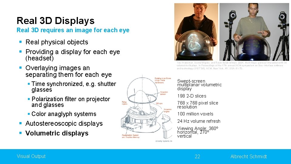 Real 3 D Displays Real 3 D requires an image for each eye §
