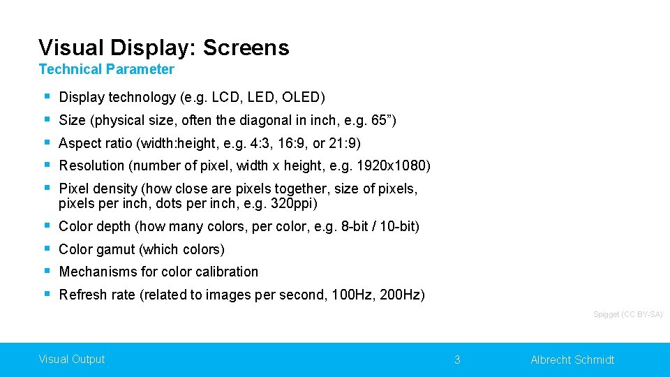 Visual Display: Screens Technical Parameter § § § Display technology (e. g. LCD, LED,