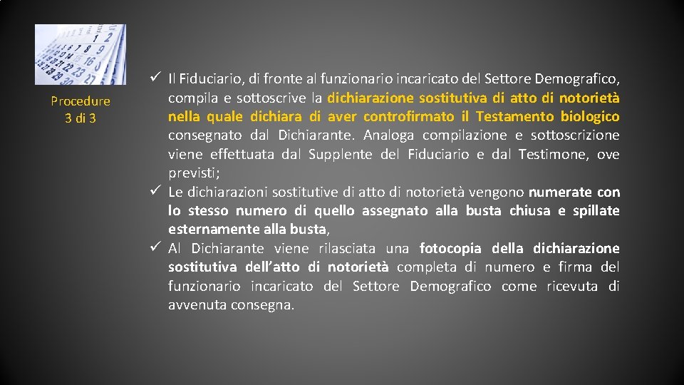 Procedure 3 di 3 Il Fiduciario, di fronte al funzionario incaricato del Settore Demografico,