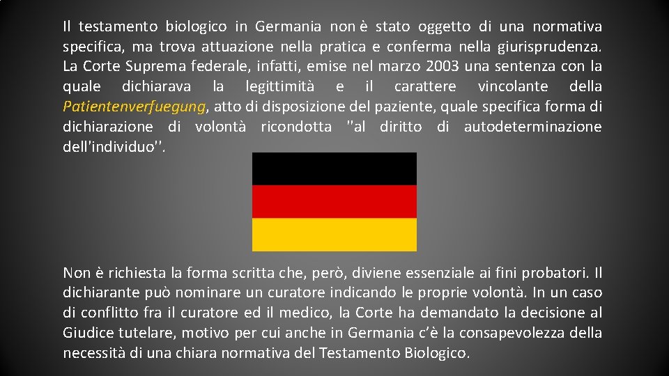 Il testamento biologico in Germania non è stato oggetto di una normativa specifica, ma