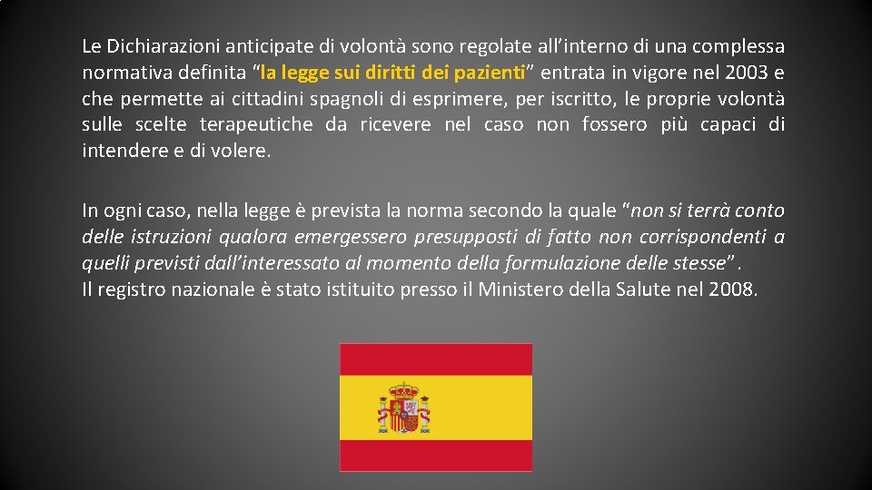 Le Dichiarazioni anticipate di volontà sono regolate all’interno di una complessa normativa definita “la