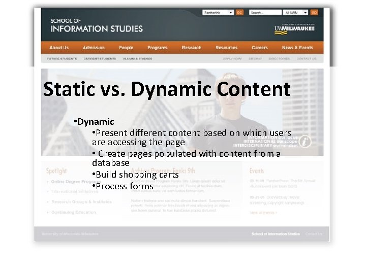 Static vs. Dynamic Content • Dynamic • Present different content based on which users