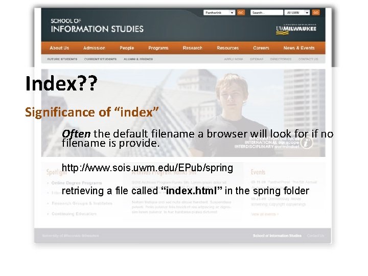 Index? ? Significance of “index” Often the default filename a browser will look for