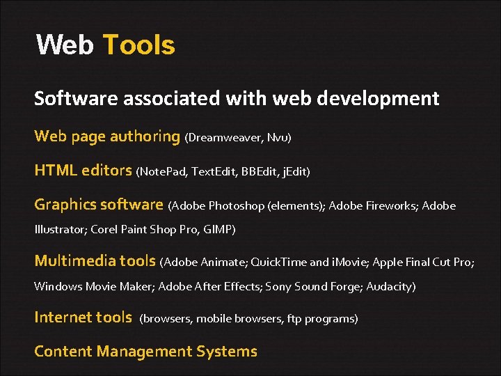 Web Tools Software associated with web development Web page authoring (Dreamweaver, Nvu) HTML editors