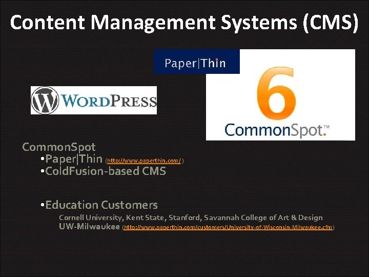 Content Management Systems (CMS) Common. Spot • Paper|Thin (http: //www. paperthin. com/ ) •