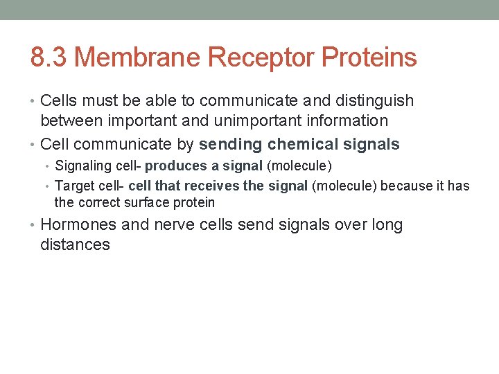 8. 3 Membrane Receptor Proteins • Cells must be able to communicate and distinguish