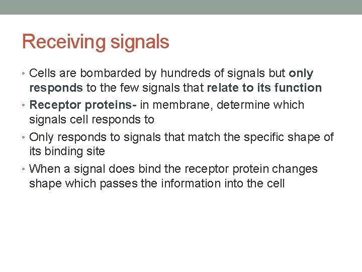Receiving signals • Cells are bombarded by hundreds of signals but only responds to