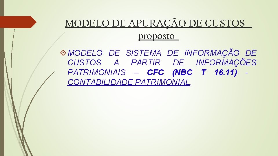 MODELO DE APURAÇÃO DE CUSTOS proposto MODELO DE SISTEMA DE INFORMAÇÃO DE CUSTOS A