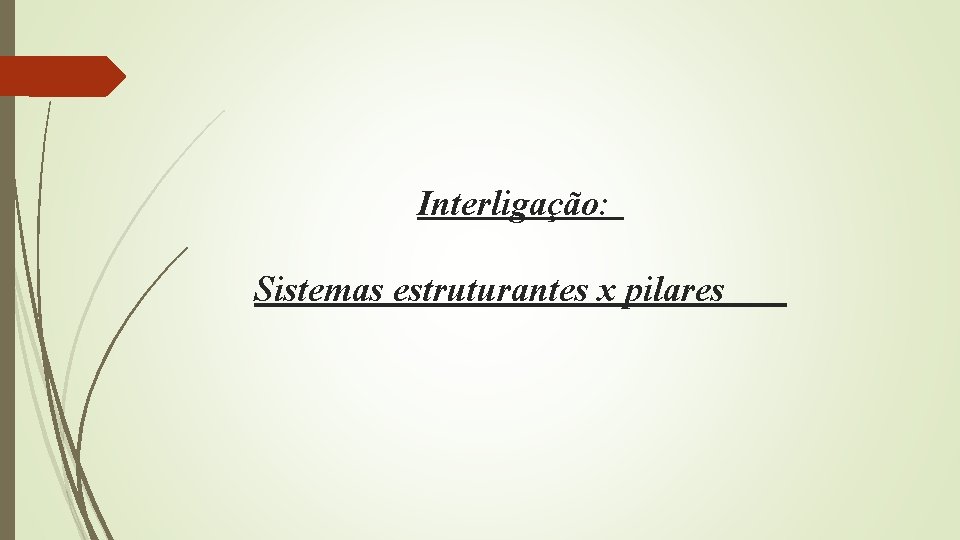 Interligação: Sistemas estruturantes x pilares 