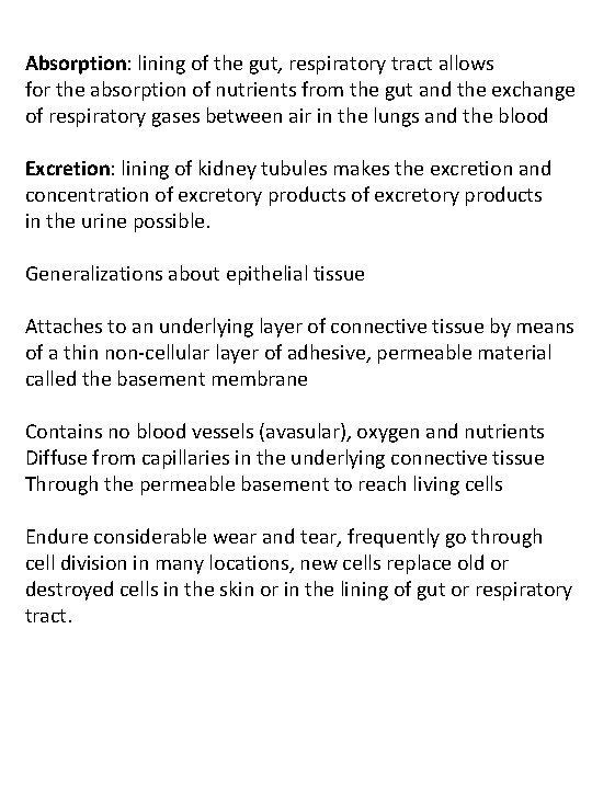 Absorption: lining of the gut, respiratory tract allows for the absorption of nutrients from