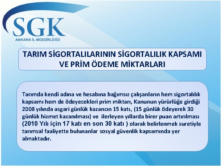 TARIM SİGORTALILARININ SİGORTALILIK KAPSAMI VE PRİM ÖDEME MİKTARLARI Tarımda kendi adına ve hesabına bağımsız