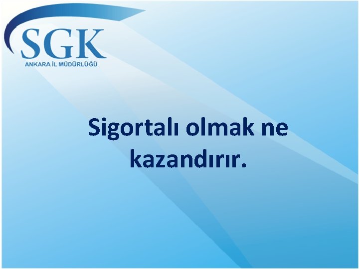 Sigortalı olmak ne kazandırır. 