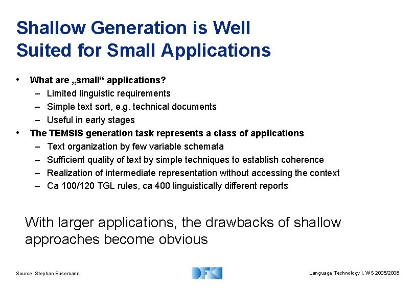 Shallow Generation is Well Suited for Small Applications • What are „small“ applications? •