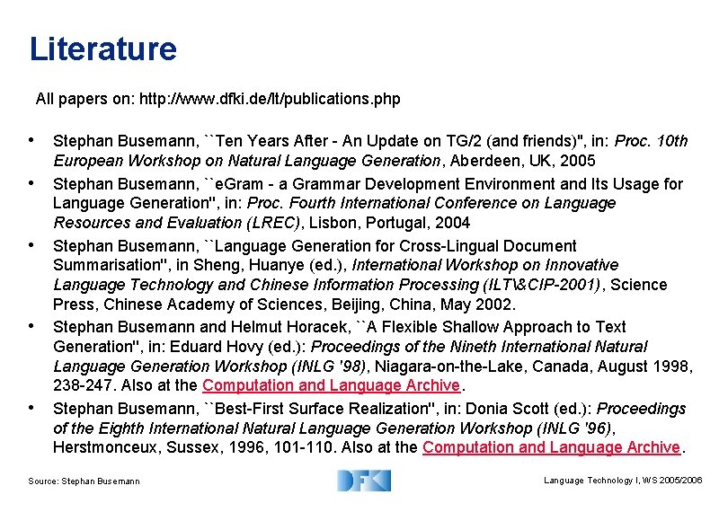 Literature All papers on: http: //www. dfki. de/lt/publications. php • Stephan Busemann, ``Ten Years