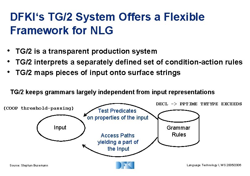 DFKI‘s TG/2 System Offers a Flexible Framework for NLG • TG/2 is a transparent