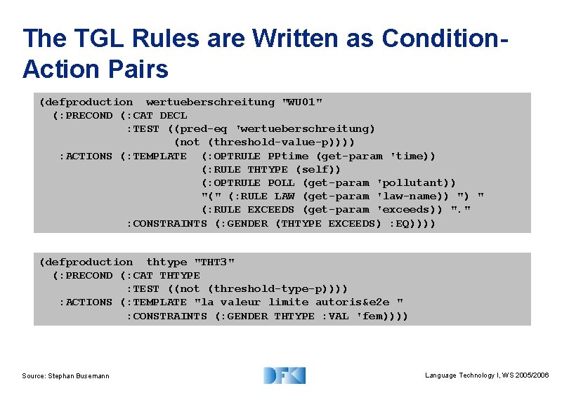 The TGL Rules are Written as Condition. Action Pairs (defproduction wertueberschreitung "WU 01" (: