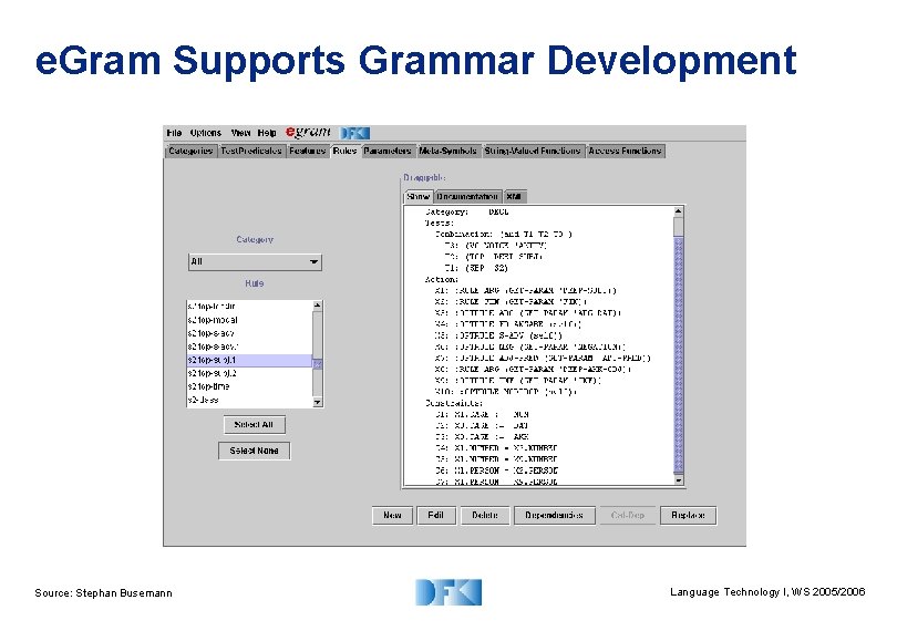 e. Gram Supports Grammar Development Source: Stephan Busemann Language Technology I, WS 2005/2006 