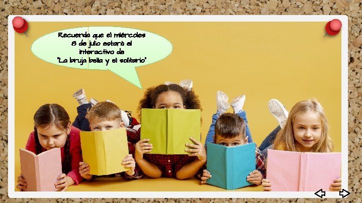 Recuerda que el miércoles 8 de julio estará el interactivo de “La bruja bella