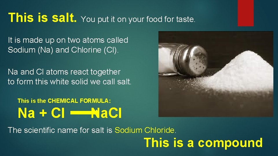 This is salt. You put it on your food for taste. It is made