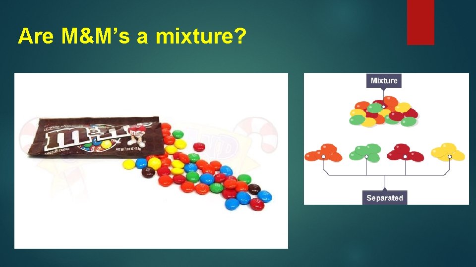 Are M&M’s a mixture? 