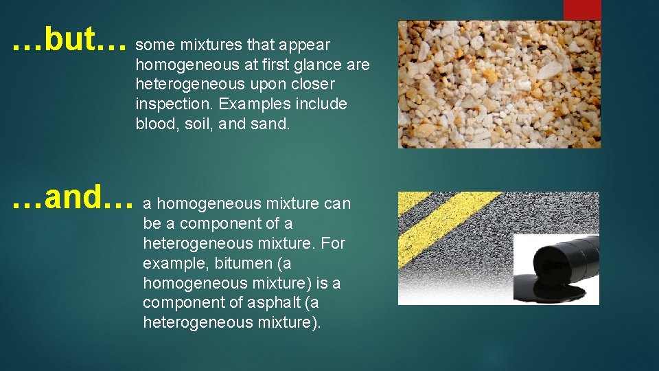…but… some mixtures that appear homogeneous at first glance are heterogeneous upon closer inspection.