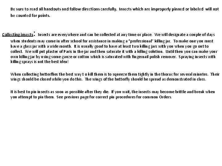 Be sure to read all handouts and follow directions carefully. Insects which are improperly