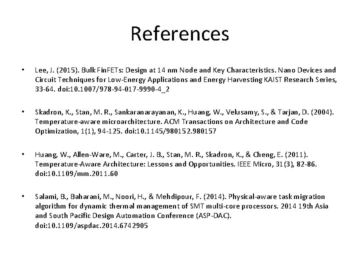References • Lee, J. (2015). Bulk Fin. FETs: Design at 14 nm Node and