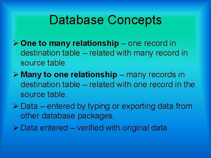 Database Concepts Ø One to many relationship – one record in destination table –