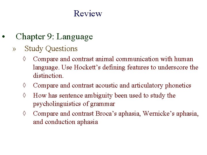 Review • Chapter 9: Language » Study Questions ◊ Compare and contrast animal communication