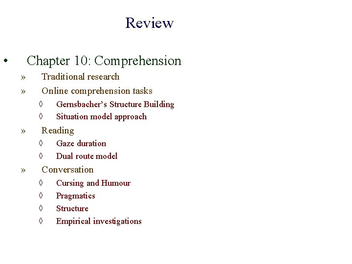 Review • Chapter 10: Comprehension » » Traditional research Online comprehension tasks ◊ ◊