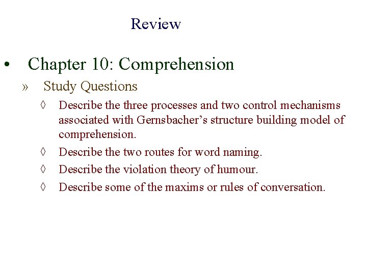 Review • Chapter 10: Comprehension » Study Questions ◊ Describe three processes and two