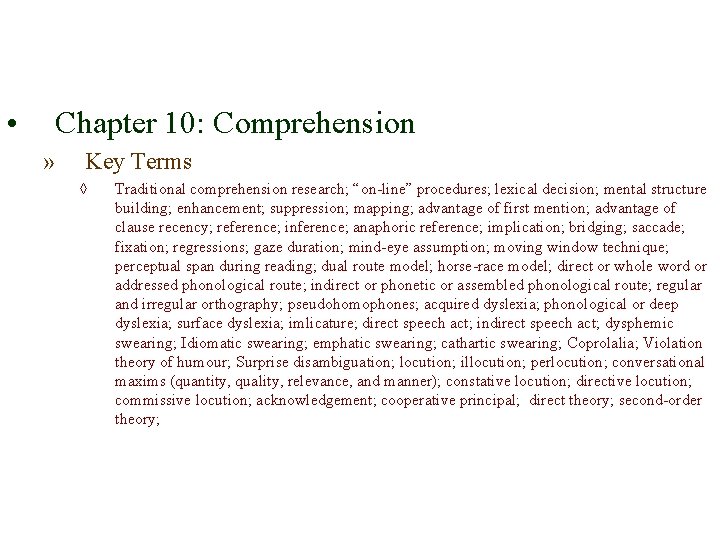  • Chapter 10: Comprehension » Key Terms ◊ Traditional comprehension research; “on-line” procedures;