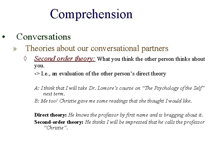 Comprehension • Conversations » Theories about our conversational partners ◊ Second order theory: What