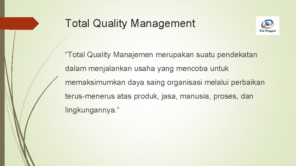 Total Quality Management “Total Quality Manajemen merupakan suatu pendekatan dalam menjalankan usaha yang mencoba