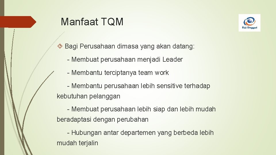 Manfaat TQM Bagi Perusahaan dimasa yang akan datang: - Membuat perusahaan menjadi Leader -