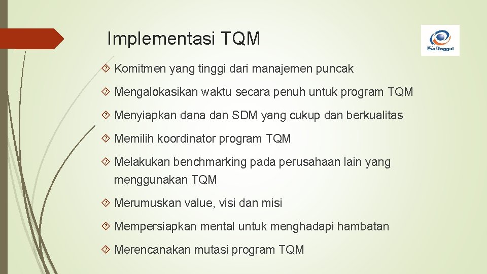 Implementasi TQM Komitmen yang tinggi dari manajemen puncak Mengalokasikan waktu secara penuh untuk program