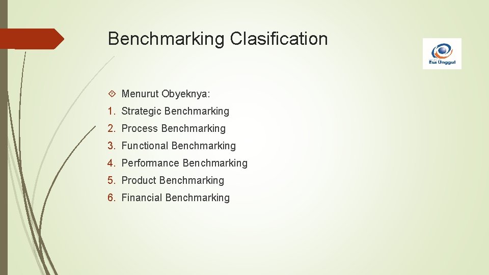 Benchmarking Clasification Menurut Obyeknya: 1. Strategic Benchmarking 2. Process Benchmarking 3. Functional Benchmarking 4.