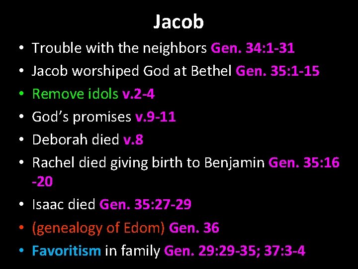 Jacob Trouble with the neighbors Gen. 34: 1 -31 Jacob worshiped God at Bethel