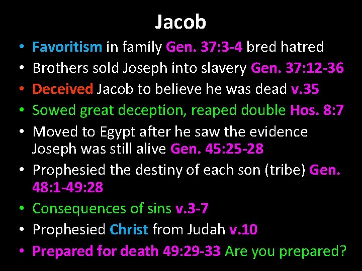 Jacob • • • Favoritism in family Gen. 37: 3 -4 bred hatred Brothers