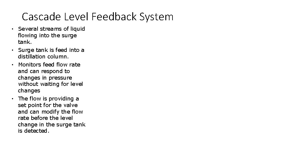 Cascade Level Feedback System • Several streams of liquid flowing into the surge tank. Cascade Level Feedback System • Several streams of liquid flowing into the surge tank.