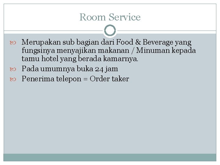 Room Service Merupakan sub bagian dari Food & Beverage yang fungsinya menyajikan makanan /